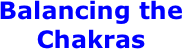 Balancing the Chakras