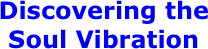 Discovering the Soul Vibration